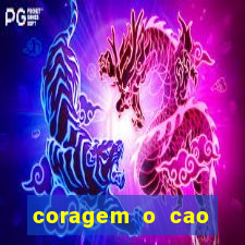 coragem o cao covarde assistir